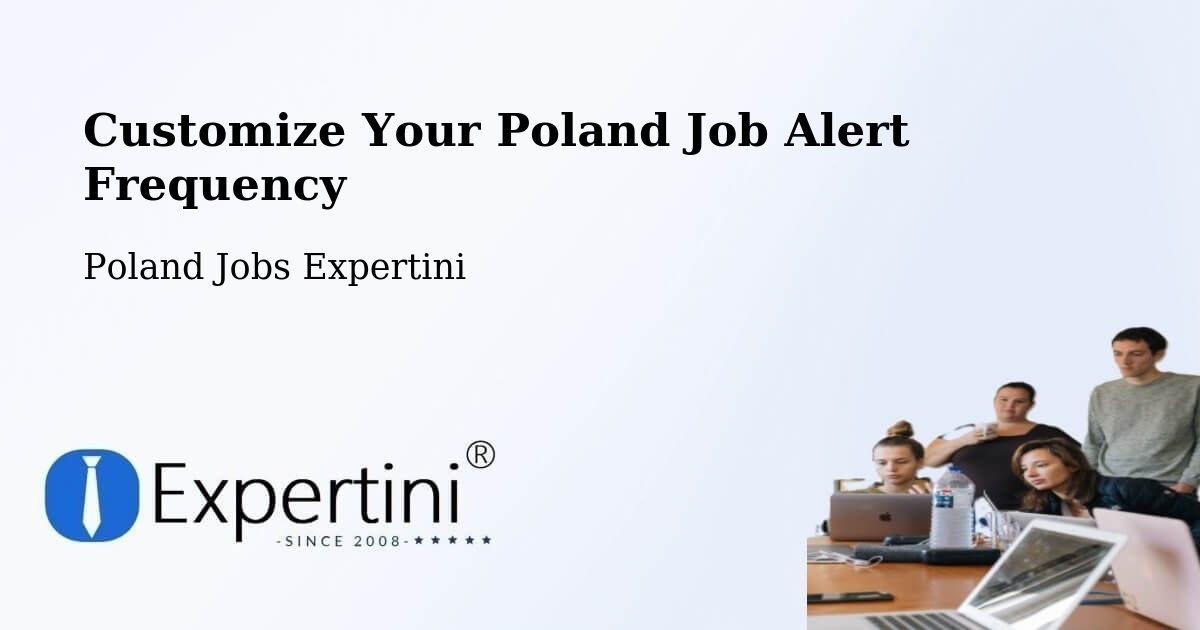 Customize Your Poland Job Alert Frequency - Poland Jobs Expertini